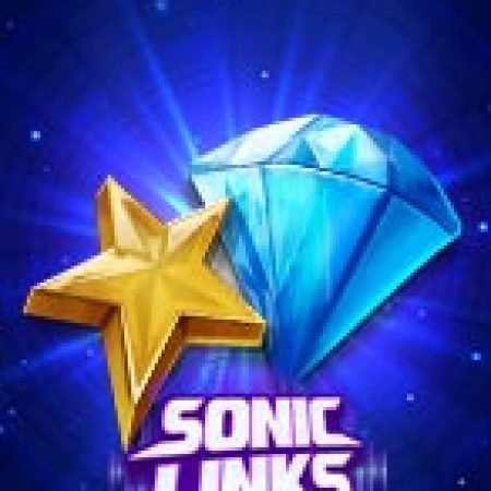 Chơi Sonic Links Slot Miễn Phí: Tận Hưởng Khoảnh Khắc Vui Nhộn