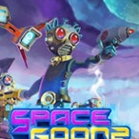 Hướng Dẫn Chơi Space Goonz Slot Cho Người Mới Bắt Đầu