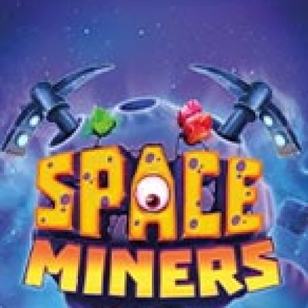 Trải Nghiệm Siêu Hấp Dẫn Cùng Space Miners Slot