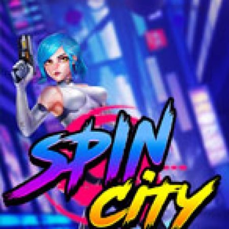 Chơi Spin City Slot Miễn Phí: Tận Hưởng Khoảnh Khắc Vui Nhộn