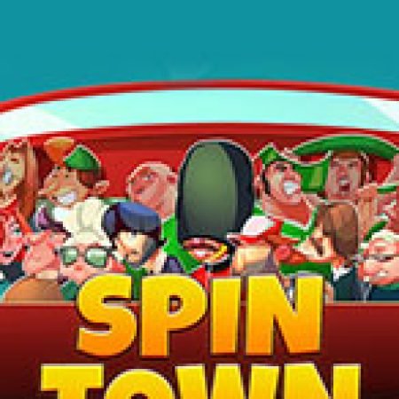 Hướng Dẫn Chơi Thị Trấn Cuồng Nhiệt – Spin Town Slot Cho Người Mới Bắt Đầu