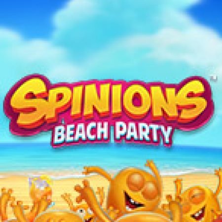 Trải Nghiệm Siêu Hấp Dẫn Cùng Spinions Beach Party Slot