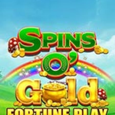 Chơi Spins O’ Gold Fortune Play Slot Miễn Phí: Tận Hưởng Khoảnh Khắc Vui Nhộn