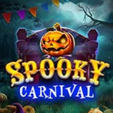 Hướng Dẫn Chơi Lễ Hội Ma Quái – Spooky Carnival Slot Cho Người Mới Bắt Đầu