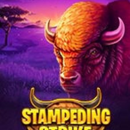 Trải Nghiệm Siêu Hấp Dẫn Cùng Stampeding Strike Slot