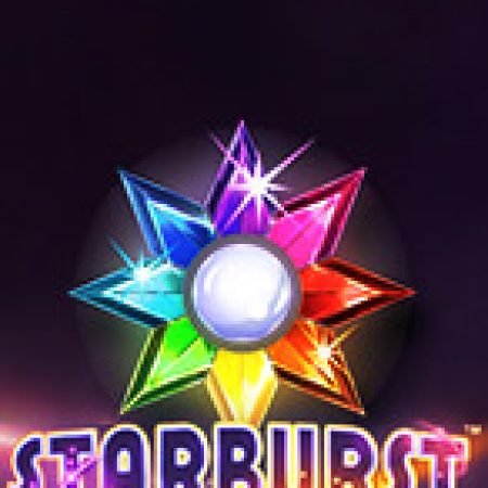 Starburst Slot – Trò Chơi Slot Dành Cho Cả Gia Đình