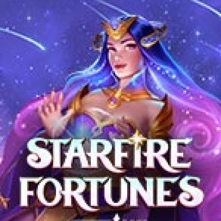 Chơi Starfire Fortunes Tophit Slot Miễn Phí: Tận Hưởng Khoảnh Khắc Vui Nhộn