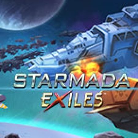 Trải Nghiệm Siêu Hấp Dẫn Cùng Starmada Exiles Slot