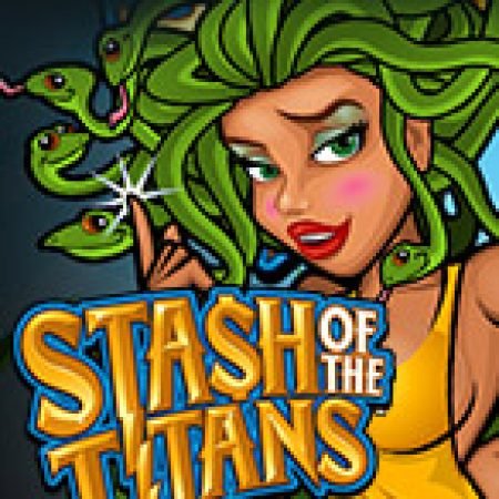 Titans Đại Chiến – Stash of the Titans Slot: Vòng Quay May Mắn Mang Lại Vận May Cho Bạn