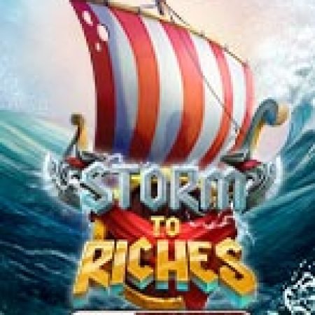 Trải Nghiệm Siêu Hấp Dẫn Cùng Hải Trình Đổi Đời – Storm to Riches Slot