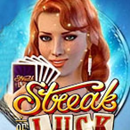 Streak of Luck Slot – Trò Chơi Slot Dành Cho Cả Gia Đình