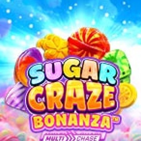 Chơi Sugar Craze Bonanza Slot Miễn Phí: Tận Hưởng Khoảnh Khắc Vui Nhộn