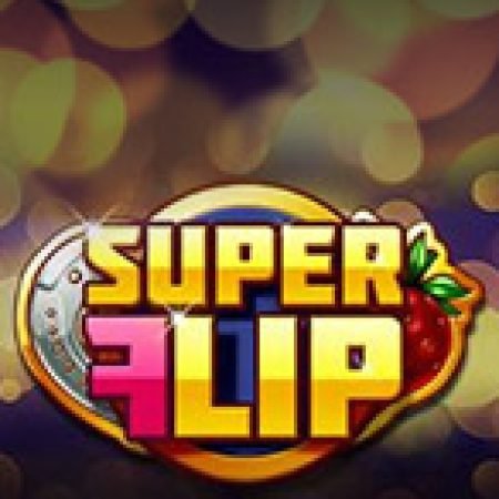 Siêu Đá Xoáy – Super Flip Slot: Vòng Quay May Mắn Mang Lại Vận May Cho Bạn