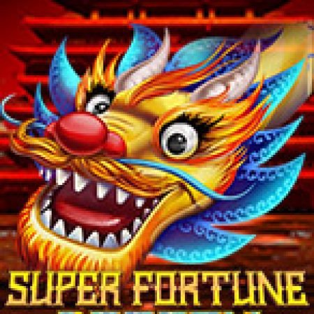 Chơi Super Fortune Dragon Slot Miễn Phí: Tận Hưởng Khoảnh Khắc Vui Nhộn