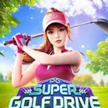 Tranh Tài Siêu Cúp Gold – Super Golf Drive Slot: Vòng Quay May Mắn Mang Lại Vận May Cho Bạn