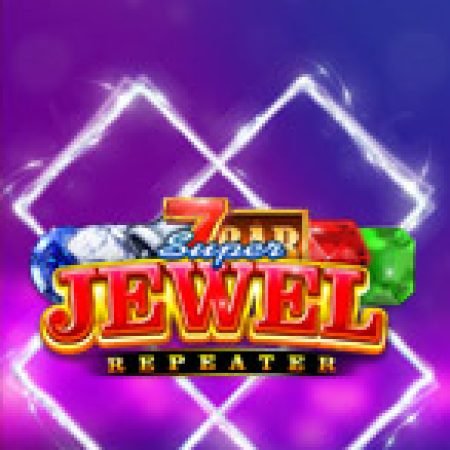 Vòng Quay Ma Thuật Của Super Jewel Repeater Slot: Chơi Thử Miễn Phí Ngay