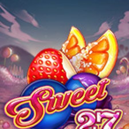 Sweet 27 Slot – Trò Chơi Slot Dành Cho Cả Gia Đình