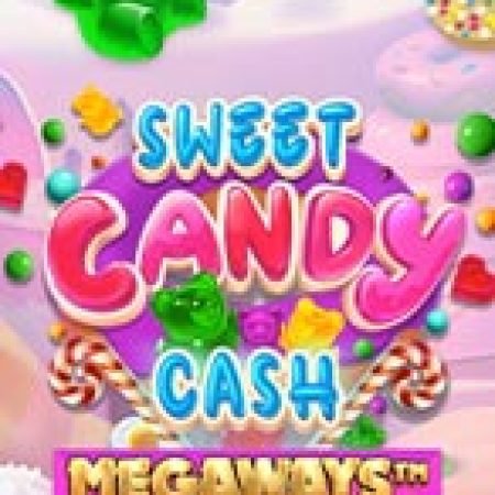 Trải Nghiệm Siêu Hấp Dẫn Cùng Sweet Candy Cash Megaways Slot