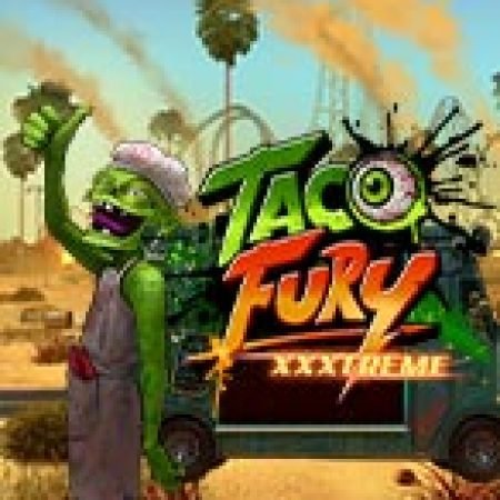 Vòng Quay Ma Thuật Của Taco Fury XXXTreme Slot: Chơi Thử Miễn Phí Ngay