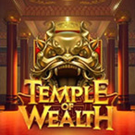 Hướng Dẫn Chơi Đền Tài Lộc – Temple of Wealth Slot Cho Người Mới Bắt Đầu