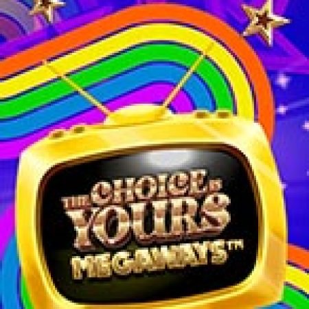 Chơi The Choice is Yours Megaways Slot Miễn Phí: Tận Hưởng Khoảnh Khắc Vui Nhộn