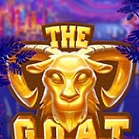 Chơi The G.O.A.T Slot Miễn Phí: Tận Hưởng Khoảnh Khắc Vui Nhộn