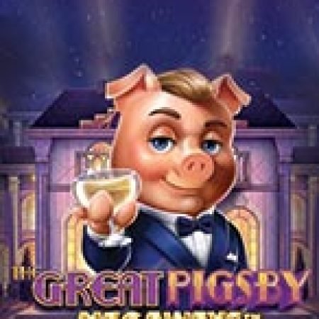 Hướng Dẫn Chơi The Great Pigsby Megaways Slot Cho Người Mới Bắt Đầu