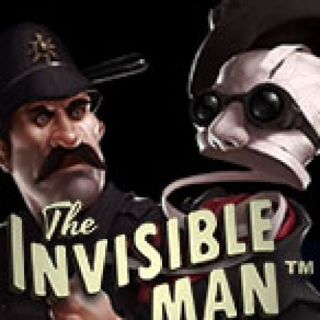 Hướng Dẫn Chơi Người Tàng Hình – The Invisible Man Slot Cho Người Mới Bắt Đầu