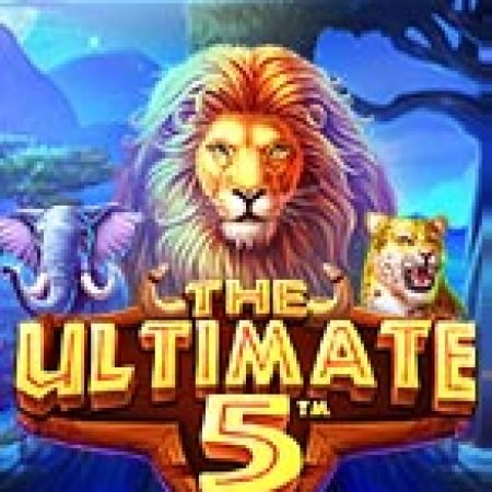 Trải Nghiệm Siêu Hấp Dẫn Cùng Những Vị Vua Cuối Cùng – The Ultimate 5 Slot