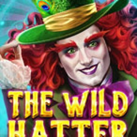 Hướng Dẫn Chơi Thợ Nón Hoang Dã – The Wild Hatter Slot Cho Người Mới Bắt Đầu