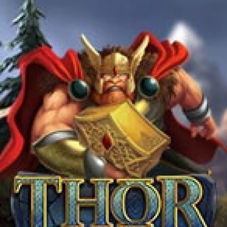 Thời Đại Của Thor – Thor Hammer Time Slot – Trò Chơi Slot Dành Cho Cả Gia Đình