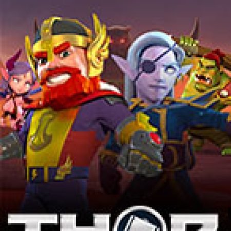 Thor Slot – Trò Chơi Slot Dành Cho Cả Gia Đình