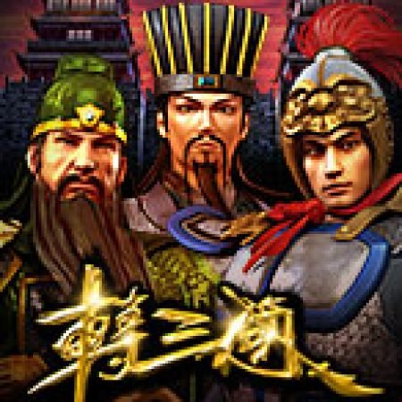 Chơi Three Kingdoms Slot Miễn Phí: Tận Hưởng Khoảnh Khắc Vui Nhộn