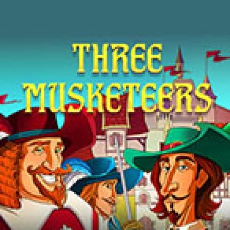 Chơi 3 Chàng Lính Ngự Lâm – Three Musketeers Slot Miễn Phí: Tận Hưởng Khoảnh Khắc Vui Nhộn