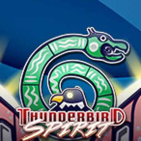 Thunderbird Spirit Slot: Vòng Quay May Mắn Mang Lại Vận May Cho Bạn