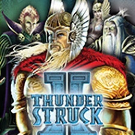 Chơi Thần Sấm II – Thunderstruck II Slot Miễn Phí: Tận Hưởng Khoảnh Khắc Vui Nhộn