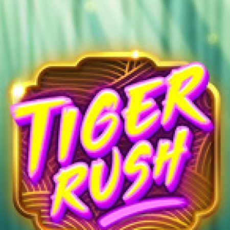 Hướng Dẫn Chơi Tiger Rush Slot Cho Người Mới Bắt Đầu