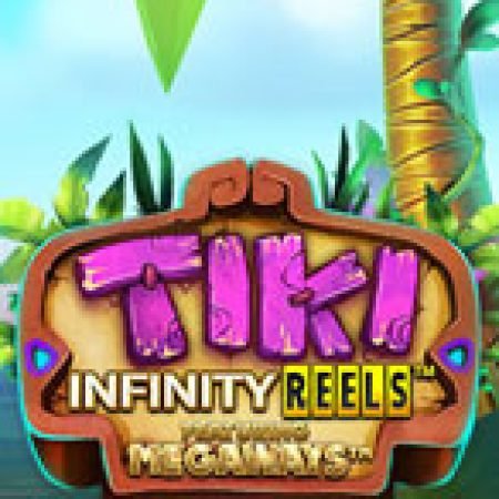 Hướng Dẫn Chơi Tiki Infinity Reels Megaways Slot Cho Người Mới Bắt Đầu