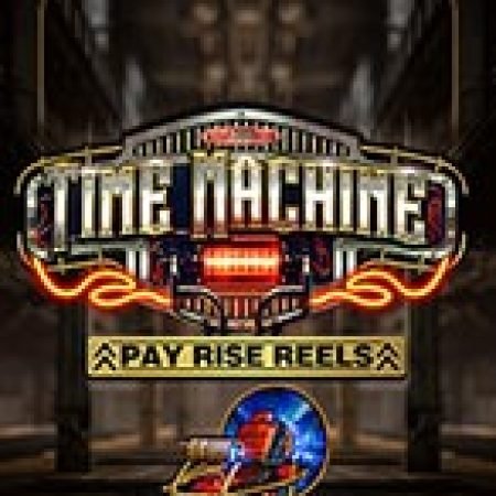 Chơi Time Machine Slot Miễn Phí: Tận Hưởng Khoảnh Khắc Vui Nhộn