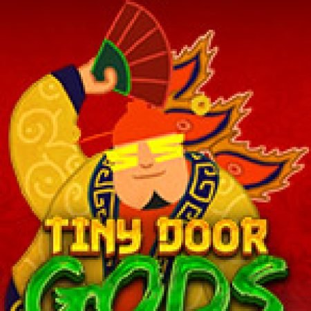 Chơi Tiny Door Gods Slot Miễn Phí: Tận Hưởng Khoảnh Khắc Vui Nhộn