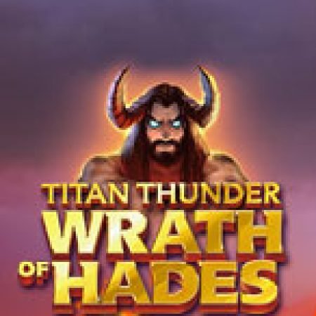 Chơi Titan Thunder: Wrath of Hades Slot Miễn Phí: Tận Hưởng Khoảnh Khắc Vui Nhộn