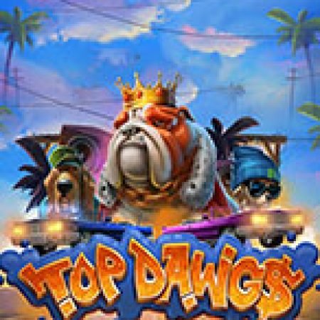 Vòng Quay Ma Thuật Của Top Dawg$ Slot: Chơi Thử Miễn Phí Ngay