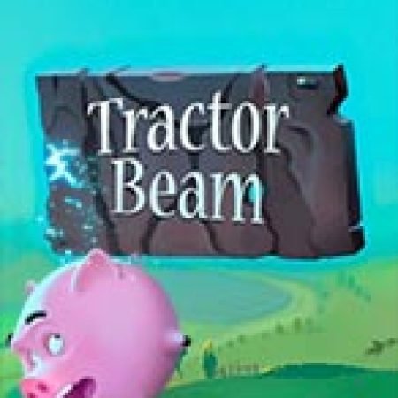 Hướng Dẫn Chơi Nông Trại Vui Vẻ – Tractor Beam Slot Cho Người Mới Bắt Đầu