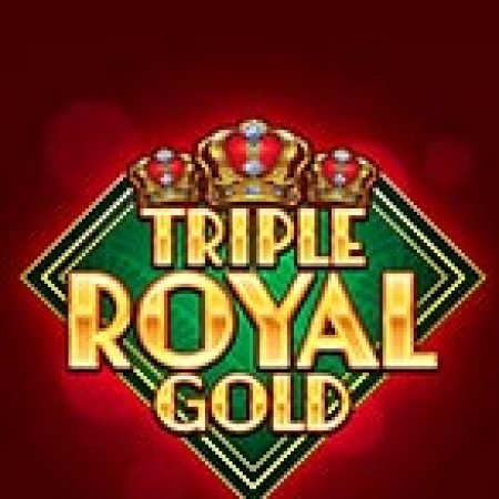 Trải Nghiệm Siêu Hấp Dẫn Cùng Triple Royal Gold Slot