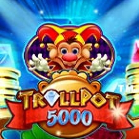 Kho Báu 5000 – Trollpot 5000 Slot: Vòng Quay May Mắn Mang Lại Vận May Cho Bạn