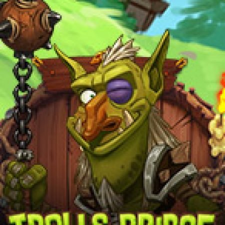 Vòng Quay Ma Thuật Của Trolls Bridge Slot: Chơi Thử Miễn Phí Ngay