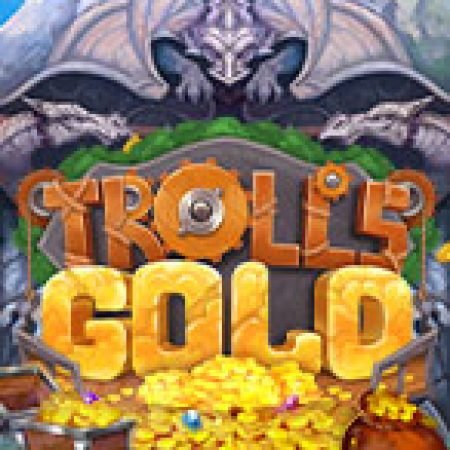 Troll’s Gold Slot – Trò Chơi Slot Dành Cho Cả Gia Đình