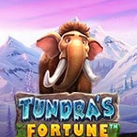 Trải Nghiệm Siêu Hấp Dẫn Cùng Tundra Thời Tiền Sử – Tundra’s Fortune Slot