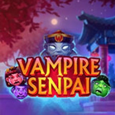 Trải Nghiệm Siêu Hấp Dẫn Cùng Vampire Senpai Slot