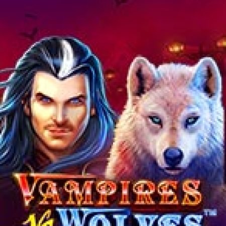 Chơi Người Sói Và Ma Cà Rồng – Vampires vs Wolves Slot Miễn Phí: Tận Hưởng Khoảnh Khắc Vui Nhộn